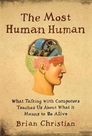 The Most Human Human: What Talking to Computers Teaches Us About What It Means to Be Alive