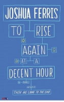 To Rise Again at a Decent Hour