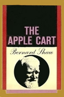 The Apple Cart. A Political Extravaganza