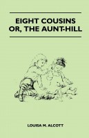 Eight cousins, or the Aunt-hill