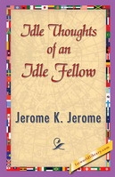 The Idle Thoughts of an Idle Fellow