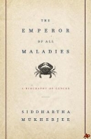 The Emperor of All Maladies. A Biography of Cancer