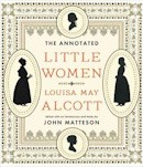 The annotated Little Women: edited with an introduction and notes by John Matteson