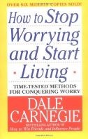 How To Stop Worrying And Start Living