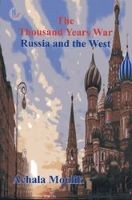 The Thousand Years War. Russia and the West