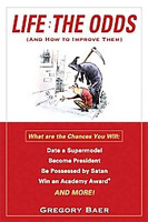 Life, The Odds: And How to Improve Them