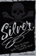 Silver, My Own Tale As Written By Me With A Goodly Amount Of Murder