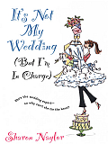 It’s Not My Wedding (But I’m In Charge)